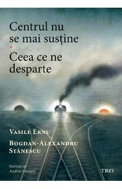 eBook Centrul nu se mai sustine. Ceea ce ne desparte - Vasile Ernu, Bogdan-Alexandru Stanescu