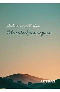 eBook Cele ce trebuiau spuse - Anda Maria Mihai