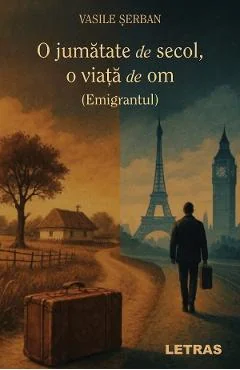 eBook O jumatate de secol, o viata de om. Emigrantul - Vasile Serban