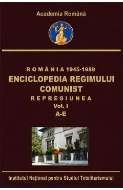 eBook Romania: 1945-1989. Enciclopedia regimului comunist: Represiunea Vol.1: A-E - Octavian Roske