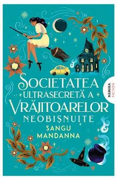 eBook Societatea ultrasecreta a vrajitoarelor neobisnuite - Sangu Mandanna