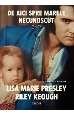 eBook De aici spre marele necunoscut - Lisa Marie Presley, Riley Keough
