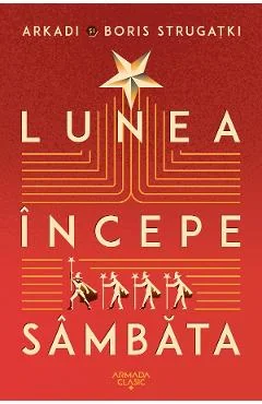 eBook Lunea incepe sambata - Arkadi Strugatki, Boris Strugatki