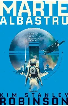 eBook Marte albastru. Trilogia Marte. Partea 3 - Kim Stanley Robinson