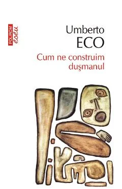 Ebook Cum Ne Construim Dusmanul Si Alte Scrieri Ocazionale - Umberto Eco