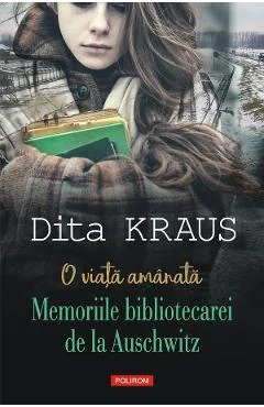Ebook O Viață Amânată: Memoriile Bibliotecarei De La Auschwitz