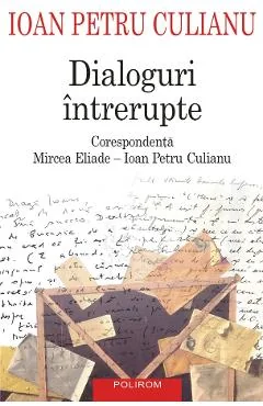 Ebook Dialoguri Intrerupte Corespondenta Mircea Eliade - Ioan Petru Culianu