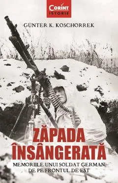 Ebook Zapada Insangerata. Memoriile Unui Soldat German De Pe Frontul De Est