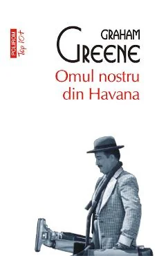 Ebook Omul Nostru Din Havana - Graham Greene