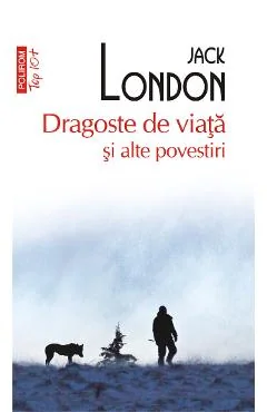 Ebook Dragoste De Viata Si Alte Povestiri - Jack London