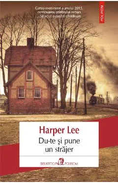 Ebook Du-te Și Pune Un Strajer - Harper Lee