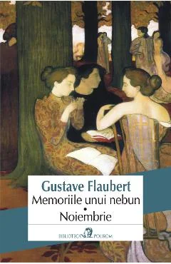 Ebook Memoriile Unui Nebun. Noiembrie - Gustave Flaubert