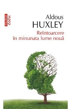 Ebook Reintoarcere In Minunata Lume Noua - Aldous Huxley