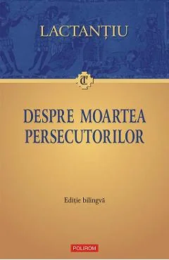 Ebook Despre Moartea Persecutorilor - Lactantiu