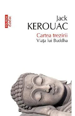 Ebook Cartea Trezirii. Viața Lui Buddha - Jack Kerouac