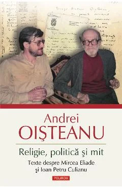 Ebook Religie, Politica Si Mit: Texte Despre Mircea Eliade Si Ioan Petru Culianu