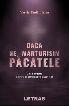 Ebook Daca Ne Marturisim Pacatele - Vasile Emil Birlea