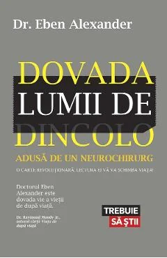 EBook Dovada Lumii De Dincolo. Adusă De Un Neurochirurg - Eben Alexander