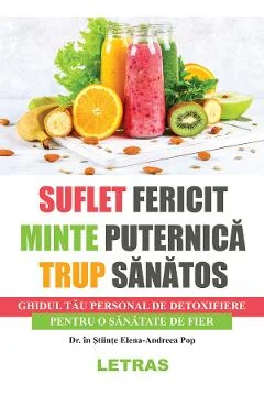 Ebook Suflet Fericit. Minte Puternica. Trup Sanatos - Elena-Andreea Pop