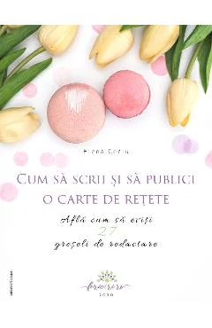 Ebook Cum Sa Scrii Si Sa Publici O Carte De Retete - Elena Ceciu