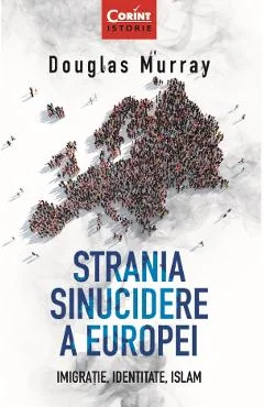 Ebook Strania Sinucidere a Europei. Imigratie, Identitate, Islam - Douglas Murray