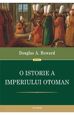 Ebook O Istorie A Imperiului Otoman - Douglas A. Howard