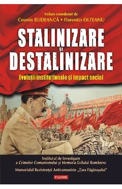 Ebook Stalinizare Si Destalinizare. Evolutii Institutionale Si Impact Social - Florentin Olteanu