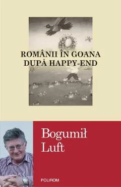 Ebook Romanii In Goana Dupa Happy-End - Bogumil Luft