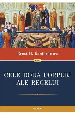 Ebook Cele Două Corpuri Ale Regelui. Un Studiu Asupra Teologiei Politice Medievale