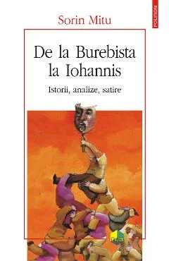 Ebook De La Burebista La Iohannis. Istorii, Analize, Satire - Sorin Mitu
