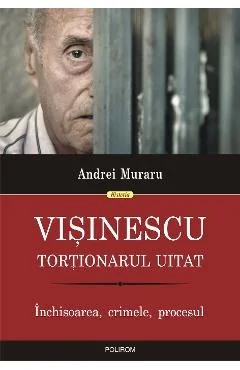Ebook Visinescu, Tortionarul Uitât Închisoarea, Crimele, Procesul - Andrei Muraru