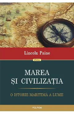 Ebook Marea Și Civilizația. O Istorie Maritimă A Lumii - Lincoln Paine