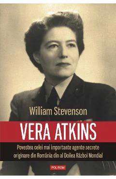 Ebook Vera Atkins. Povestea Celei Mai Importante Agente Secrete Originare Din Romania Din Al Doilea Razboi Mondial