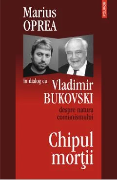 Ebook Chipul Mortii Dialog Cu Vladimir Bukowski Despre Natura Comunismului - Marius Oprea