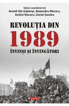 Ebook Revolutia Din 1989. Invinsi Si Invingatori - Anneli Ute Gabanyi