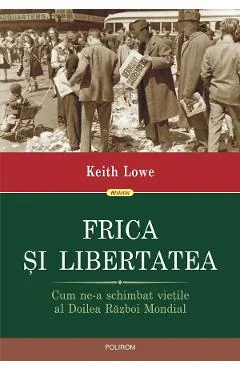 Ebook Frica Si Libertatea. Cum Ne-a Schimbat Vietile Al Doilea Razboi Mondial
