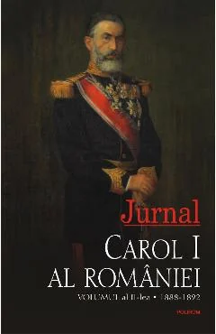Ebook Jurnal. Volumul Ii 1888-1892 - Carol I Al Romaniei