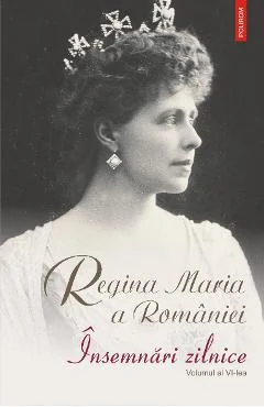 Ebook Insemnari Zilnice. Vol. 6. 1 Ianuarie 1924 - 31 Decembrie 1924 - Regina A Romaniei Maria