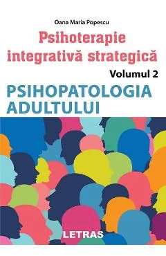 Ebook Psihopatologia Adultului. Seria Psihoterapie Integrativă Strategică Vol. 2 - Oana Maria Popescu