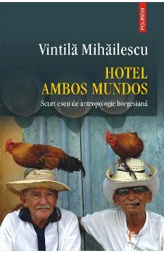 Ebook Hotel Ambos Mundos Scurt Eseu De Antropologie Borgesiana - Vintila Mihailescu