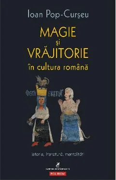 Ebook Magie Si Vrajitorie In Cultura Romana. Istorie, Literatura, Mentalitati - Ioan Pop-Curseu