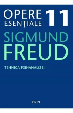 Ebook Tehnica Psihanalizei - Opere Esențiale Vol. 11 - Sigmund Freud