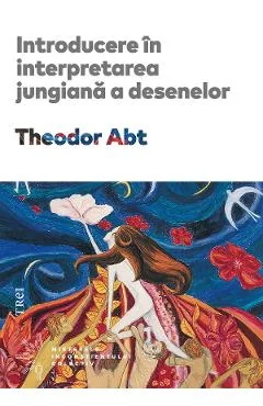 Ebook Introducere În Interpretarea Jungiană A Desenelor - Theodor Abt