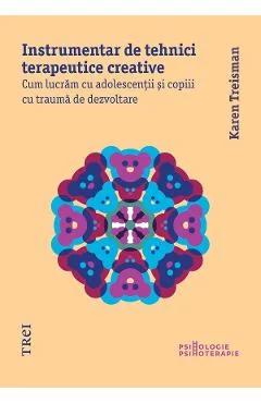 Ebook Instrumentar De Tehnici Terapeutice Creative - Karen Treisman