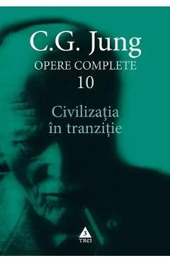 Ebook Civilizatia In Tranzitie. Opere Complete Vol.10 - C.G. Jung