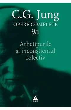Ebook Arhetipurile Si Inconstientul Colectiv. Opere Complete Vol. 9/1 - C.G. Jung