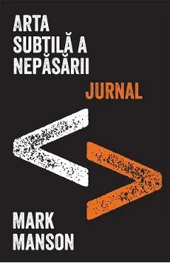 Ebook Arta Subtila A Nepasarii. Jurnal - Mark Manson