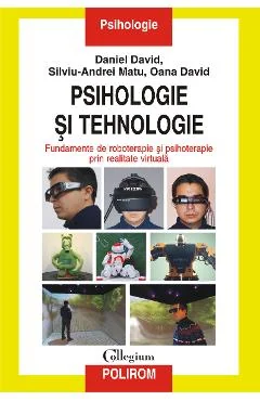 Ebook Psihologie Si Tehnologie. Fundamente De Roboterapie Si Psihoterapie Prin Realitate Virtuala