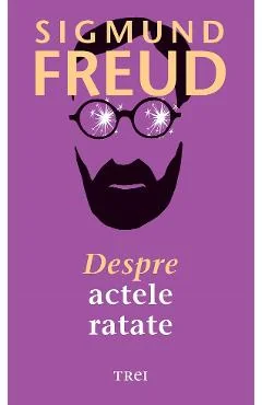 Ebook Despre Actele Rata te - Sigmund Freud