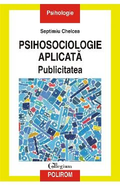 Ebook Psihosociologie Aplicata. Publicitatea - Septimiu Chelcea